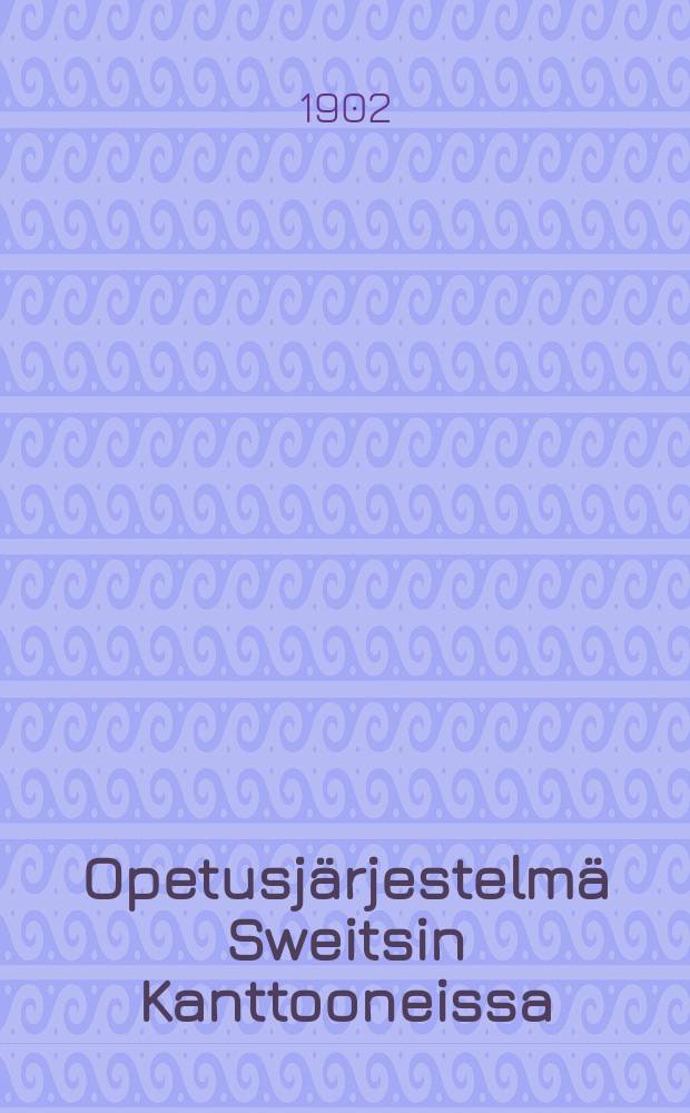 Opetusj&auml;rjestelm&auml; Sweitsin Kanttooneissa : Tauluissa