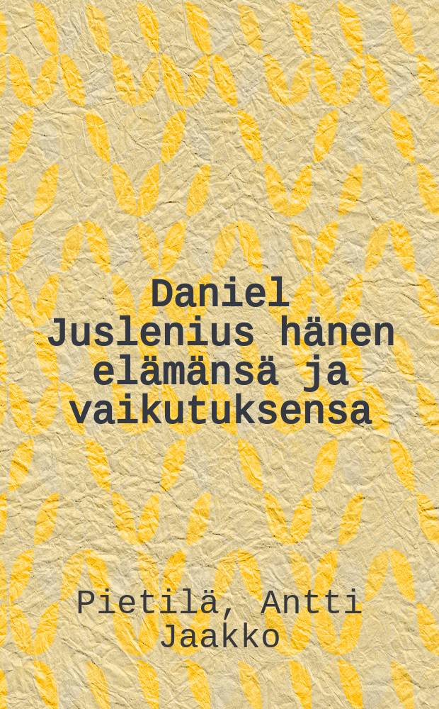 Daniel Juslenius hänen elämänsä ja vaikutuksensa