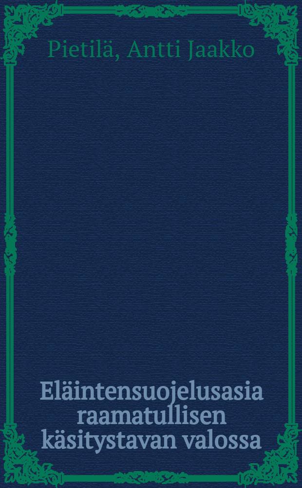 El&auml;intensuojelusasia raamatullisen k&auml;sitystavan valossa