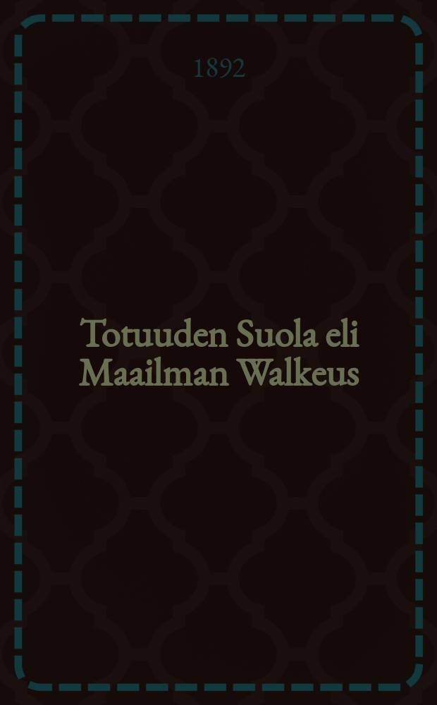 Totuuden Suola eli Maailman Walkeus