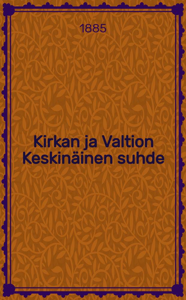 Kirkan ja Valtion Keskin&auml;inen suhde