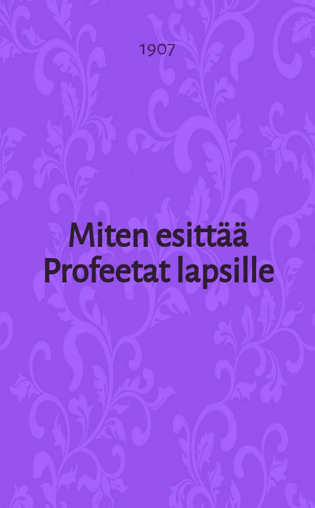 Miten esittää Profeetat lapsille