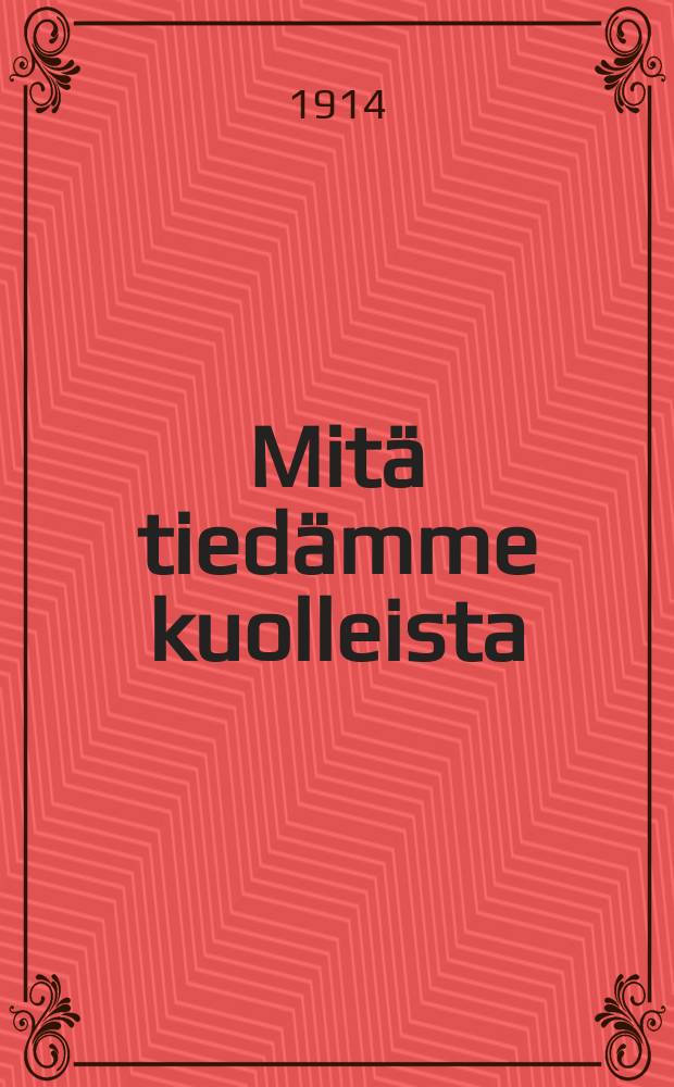 Mit&auml; tied&auml;mme kuolleista