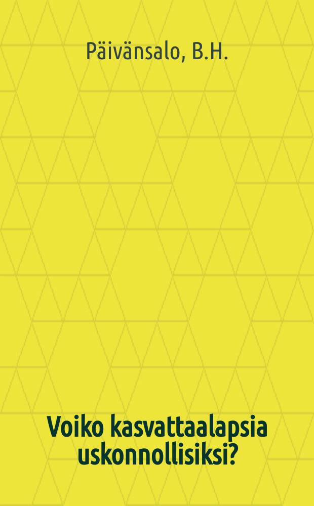 Voiko kasvattaalapsia uskonnollisiksi?