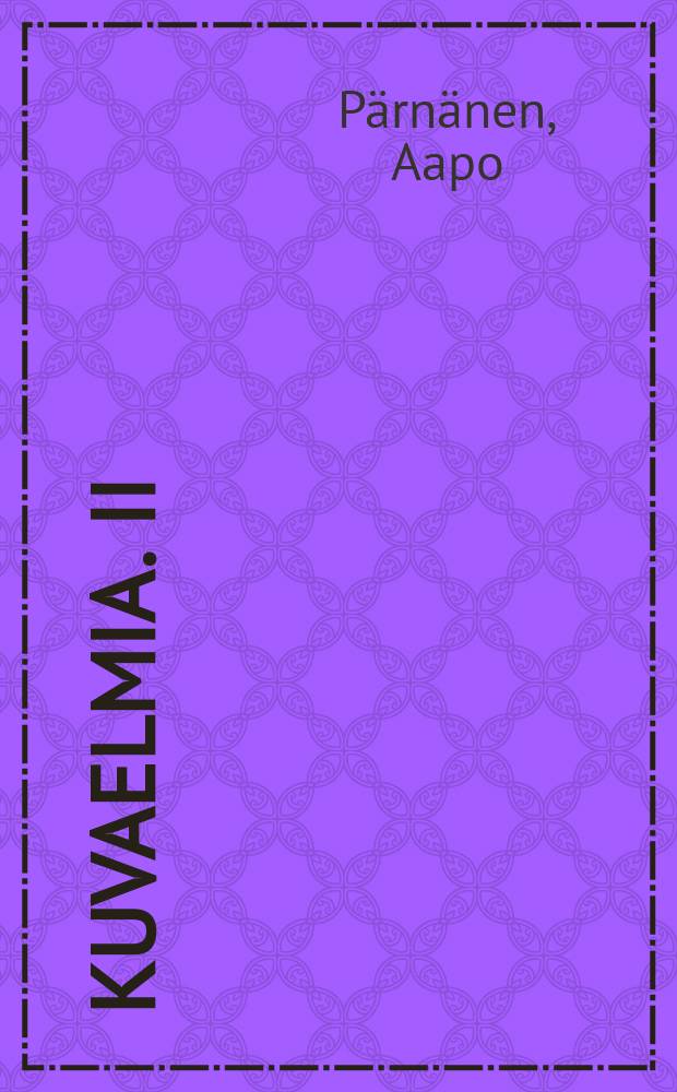 Kuvaelmia. II