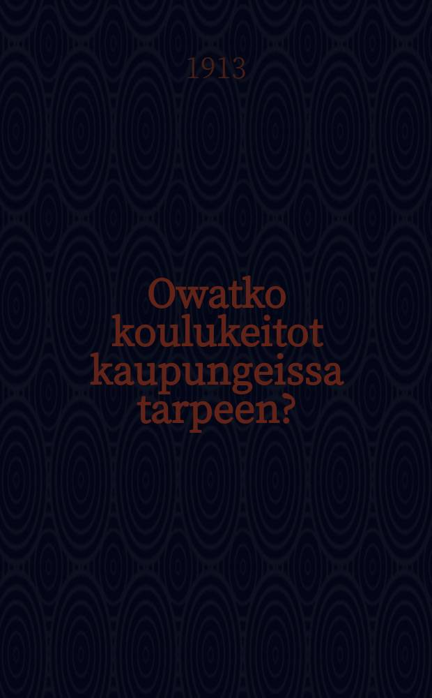 Owatko koulukeitot kaupungeissa tarpeen?