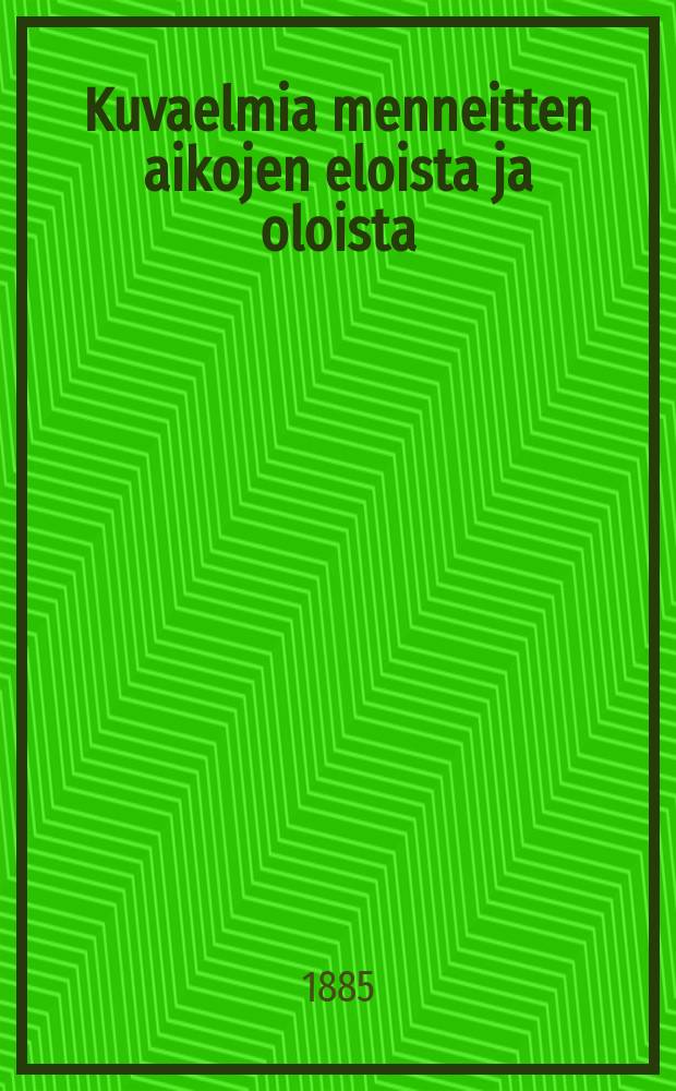 Kuvaelmia menneitten aikojen eloista ja oloista