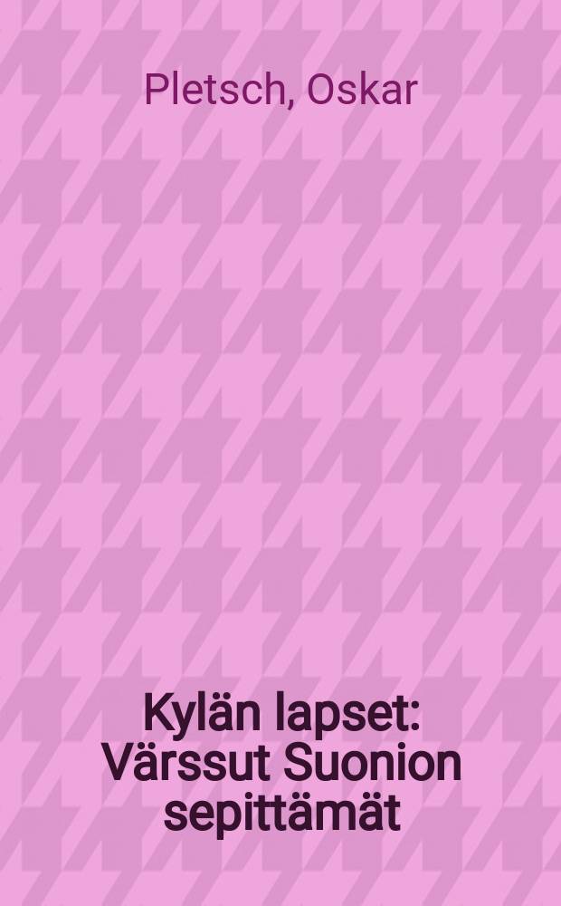 Kyl&auml;n lapset : V&auml;rssut Suonion sepitt&auml;m&auml;t