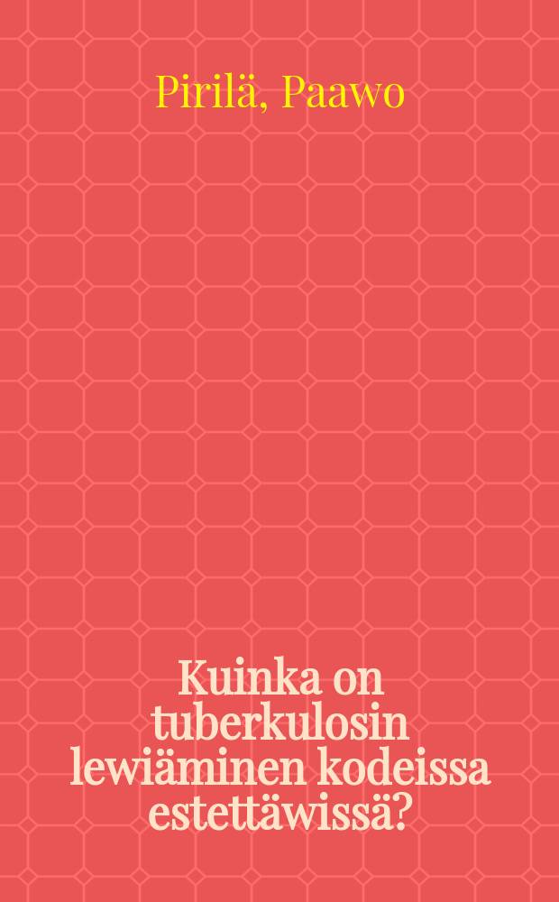 Kuinka on tuberkulosin lewiäminen kodeissa estettäwissä?