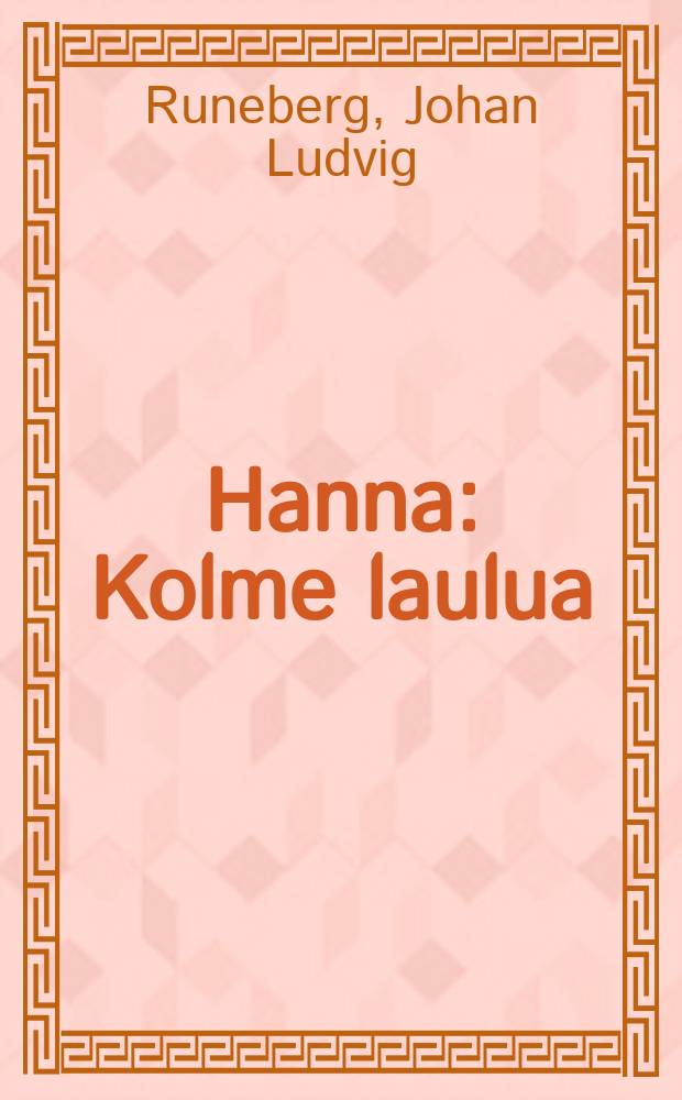 Hanna : Kolme laulua