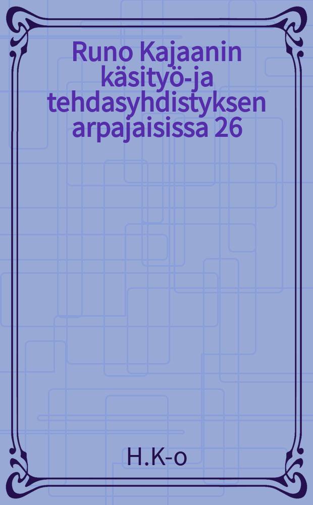 Runo Kajaanin käsityö-ja tehdasyhdistyksen arpajaisissa 26/3 05