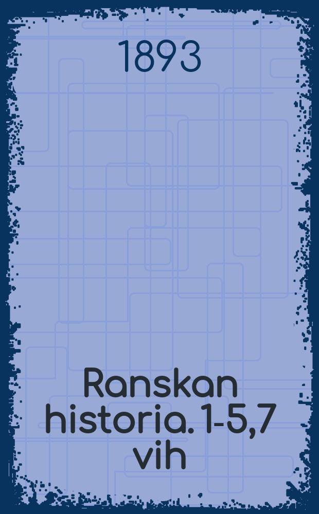 Ranskan historia. 1-5,7 vih