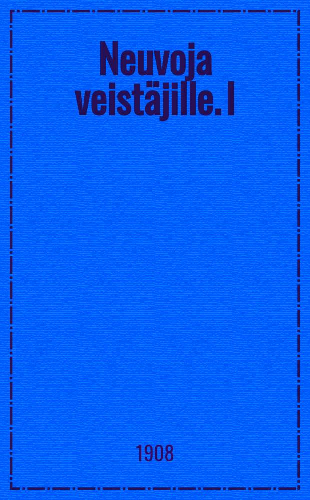 Neuvoja veistäjille. I