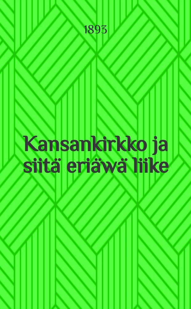 Kansankirkko ja siitä eriäwä liike : Synodaalikirjoitus Porvoonhiippakunta-kokousta varten 1892