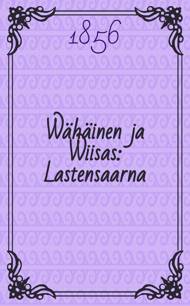 Wähäinen ja Wiisas : Lastensaarna