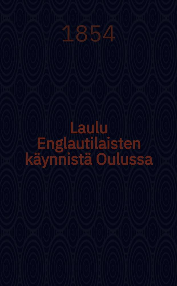 Laulu Englautilaisten käynnistä Oulussa