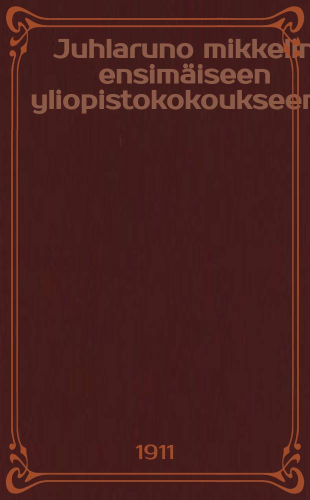 Juhlaruno mikkelin ensimäiseen yliopistokokoukseen...