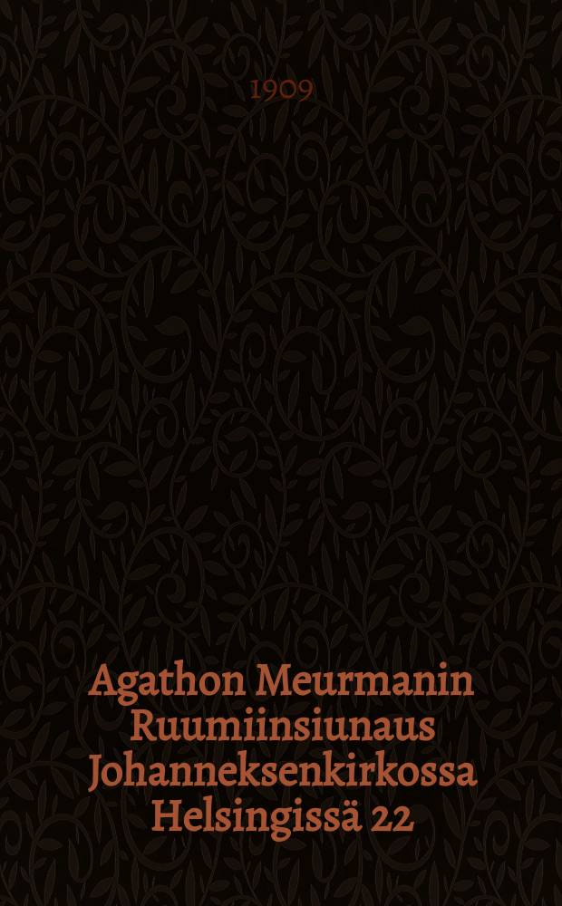 Agathon Meurmanin Ruumiinsiunaus Johanneksenkirkossa Helsingissä 22/I 1909
