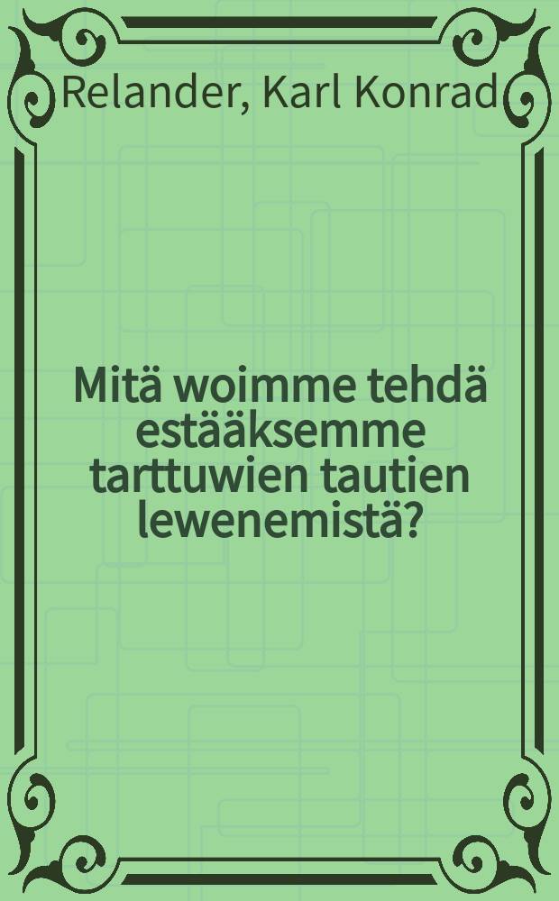 Mitä woimme tehdä estääksemme tarttuwien tautien lewenemistä?