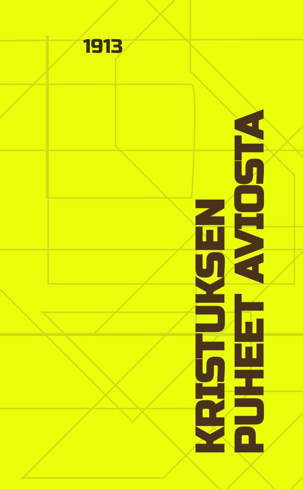 Kristuksen puheet aviosta : Evankeliumein mukaan valaistukseksi meidänkin ajallemme
