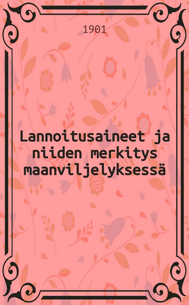 Lannoitusaineet ja niiden merkitys maanviljelyksessä