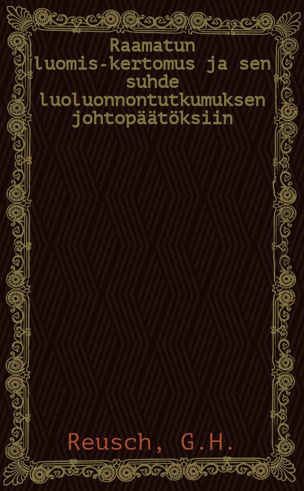Raamatun luomis-kertomus ja sen suhde luoluonnontutkumuksen johtopäätöksiin : Suomennos