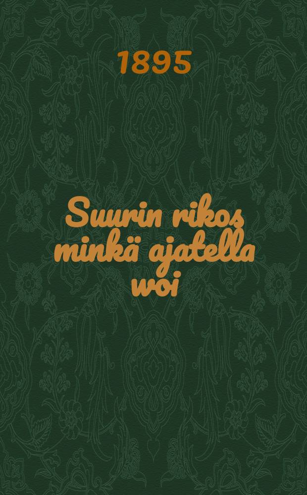 Suurin rikos minkä ajatella woi