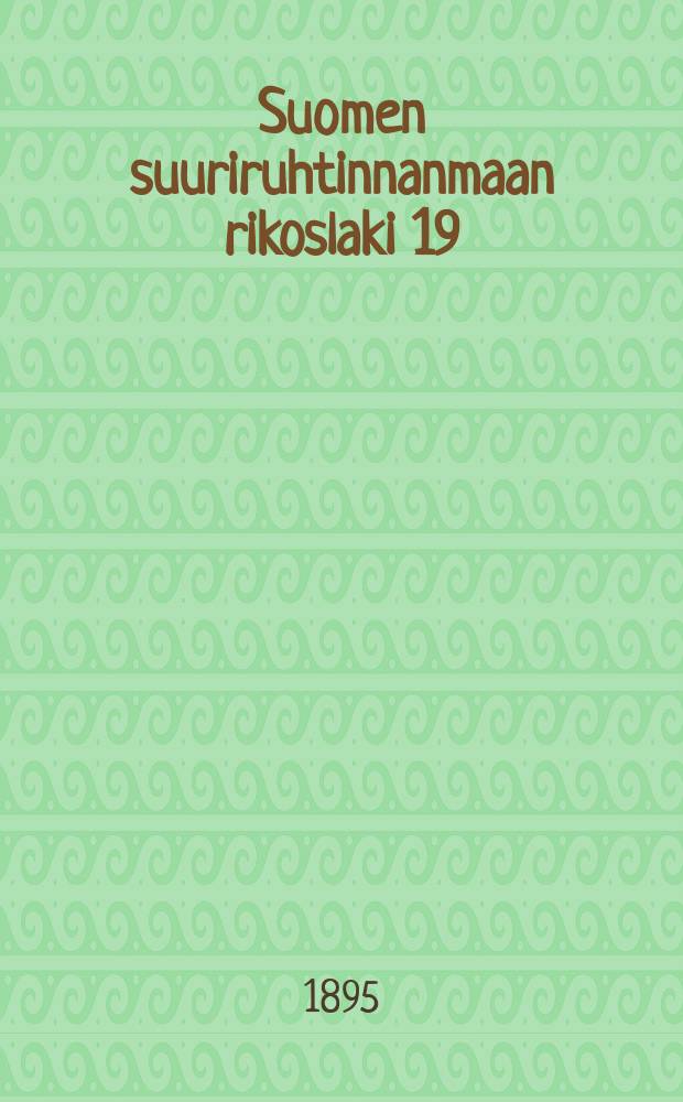 Suomen suuriruhtinnanmaan rikoslaki 19/XII 1889
