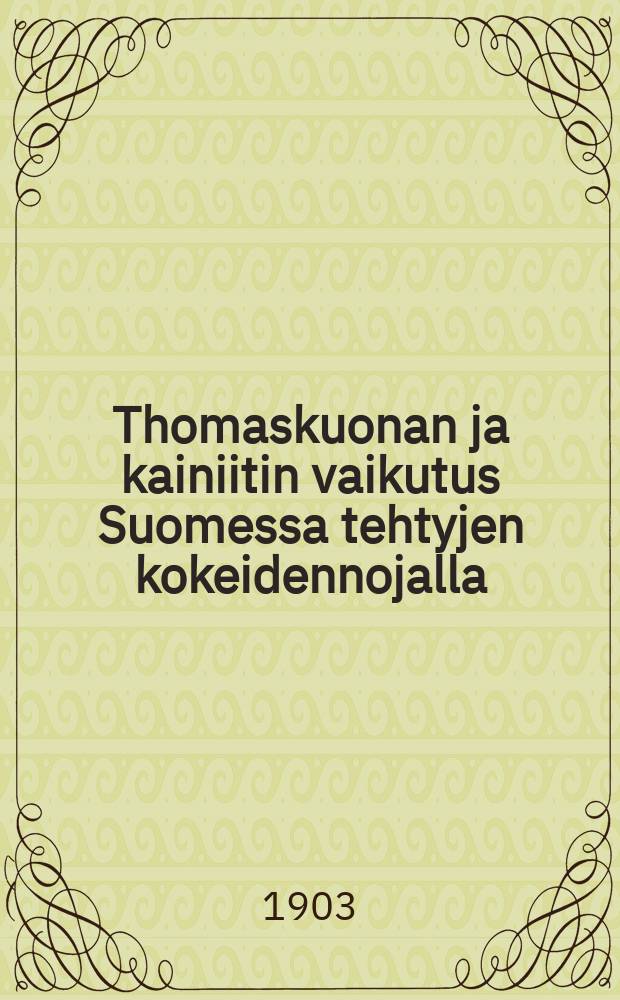Thomaskuonan ja kainiitin vaikutus Suomessa tehtyjen kokeidennojalla