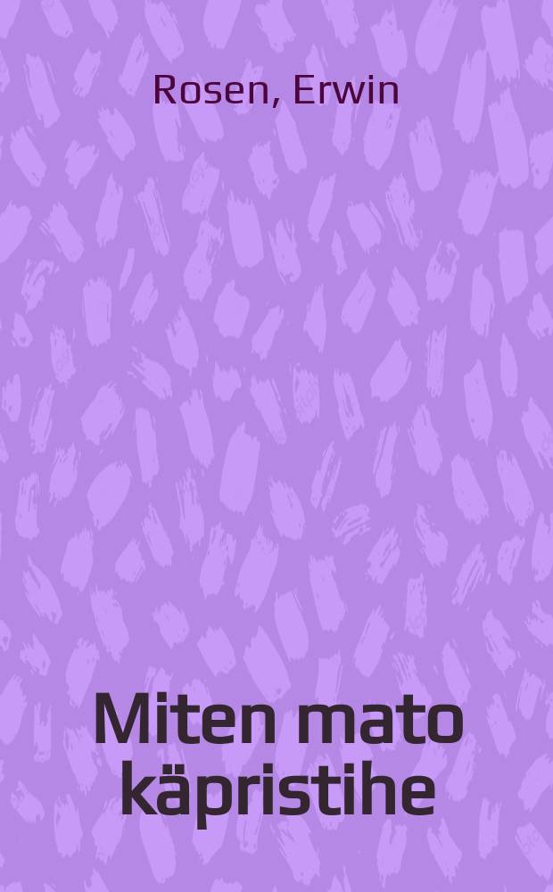 Miten mato k&auml;pristihe