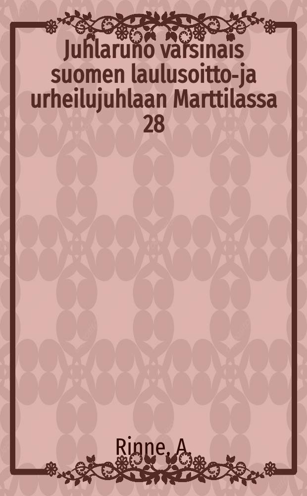 Juhlaruno varsinais suomen laulusoitto-ja urheilujuhlaan Marttilassa 28/VI 1914