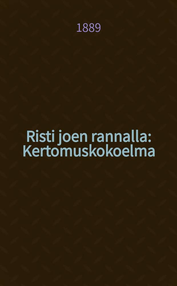 Risti joen rannalla : Kertomuskokoelma