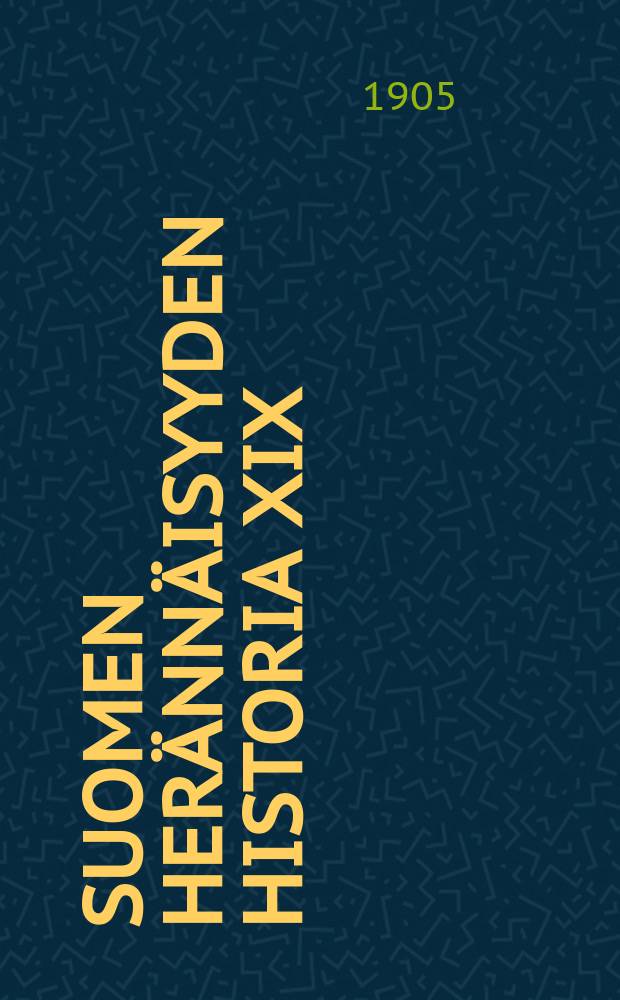 Suomen her&auml;nn&auml;isyyden historia XIX:ll&auml; vuosisadalla. II