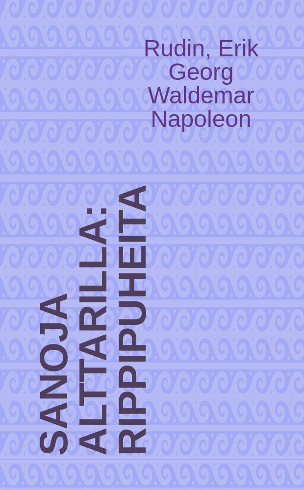 Sanoja alttarilla : Rippipuheita