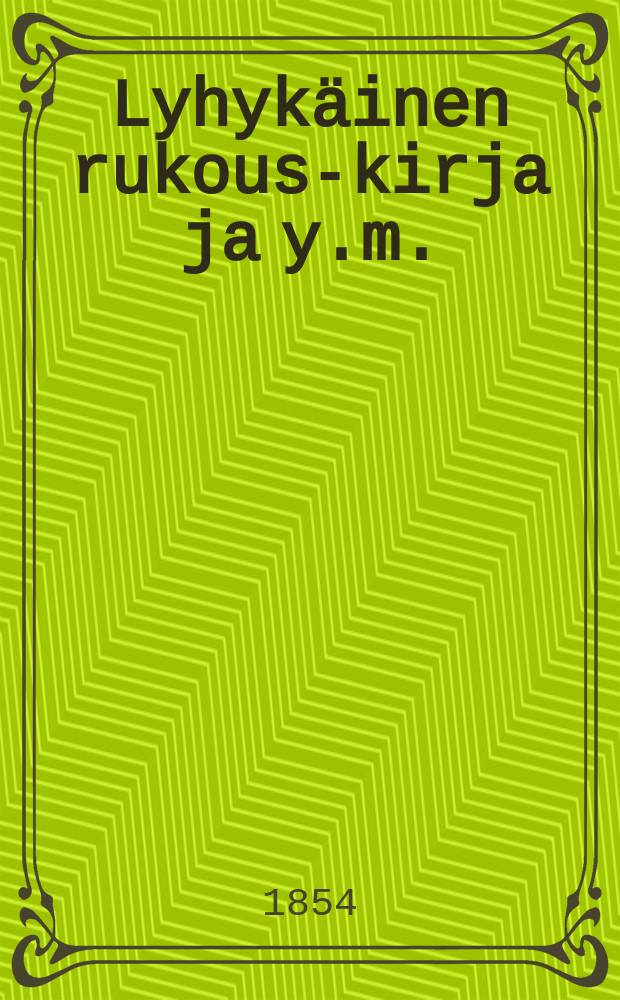 Lyhykäinen rukous-kirja ja y.m.