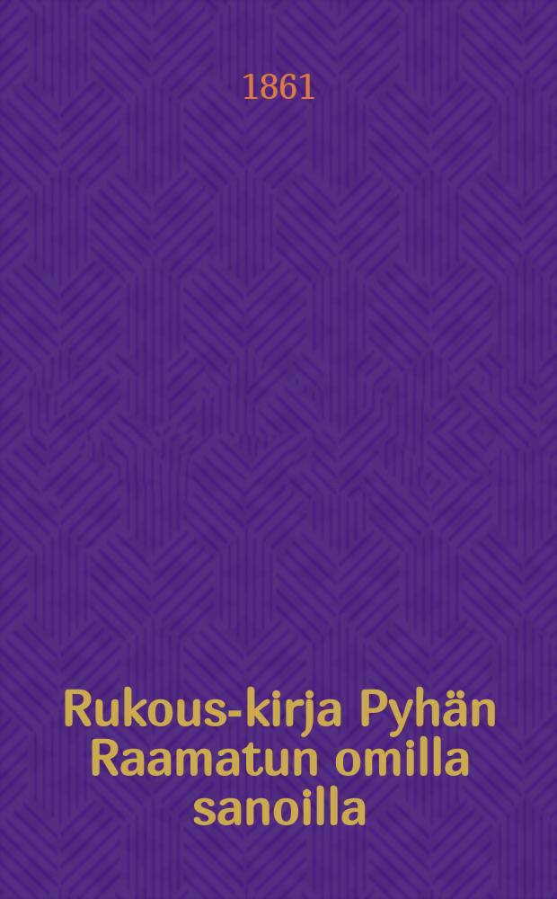 Rukous-kirja Pyhän Raamatun omilla sanoilla