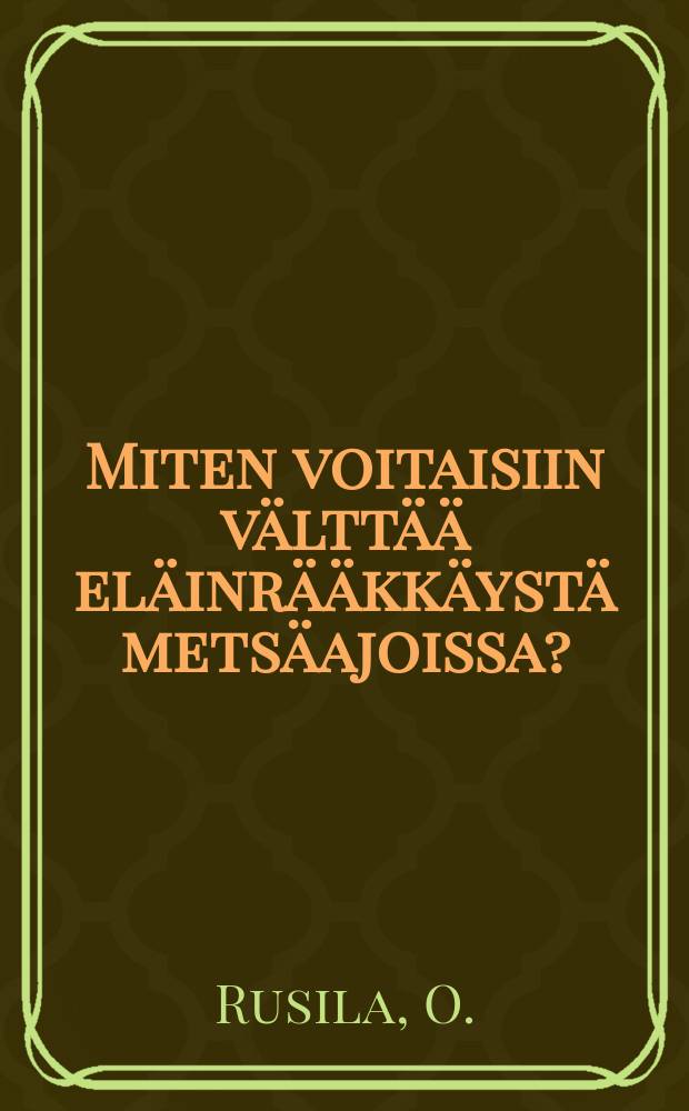Miten voitaisiin v&auml;ltt&auml;&auml; el&auml;inr&auml;&auml;kk&auml;yst&auml; mets&auml;ajoissa?
