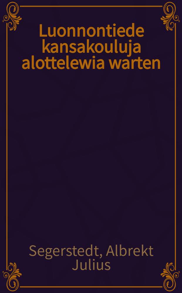 Luonnontiede kansakouluja alottelewia warten