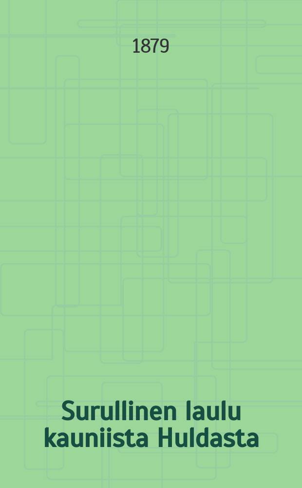 Surullinen laulu kauniista Huldasta