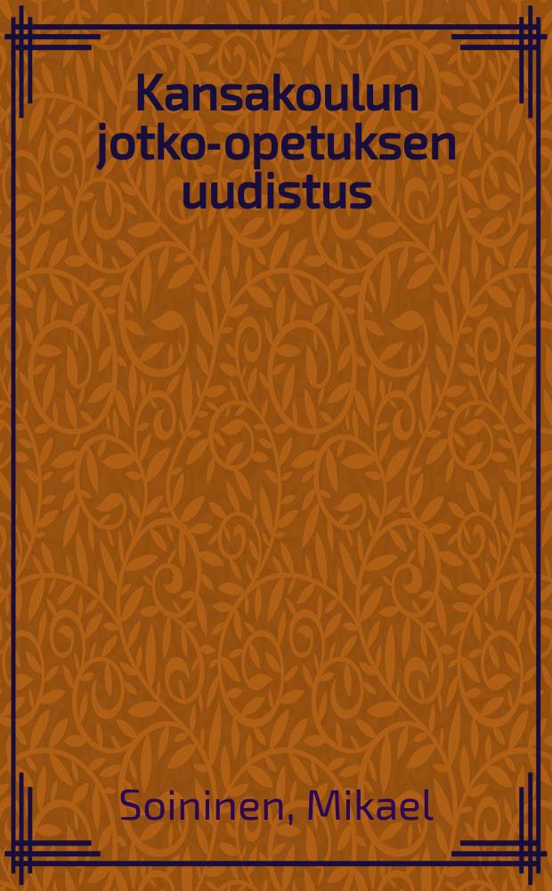 Kansakoulun jotko-opetuksen uudistus : Ajankysymys kansanopetuksenalalla
