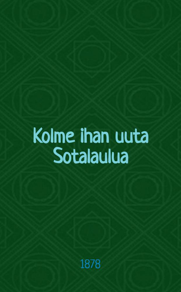 Kolme ihan uuta Sotalaulua