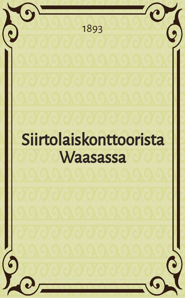 Siirtolaiskonttoorista Waasassa = The Scandinavian and Finlanders Emigcant C° P.O.Rot 721 21-24 State Street New-York