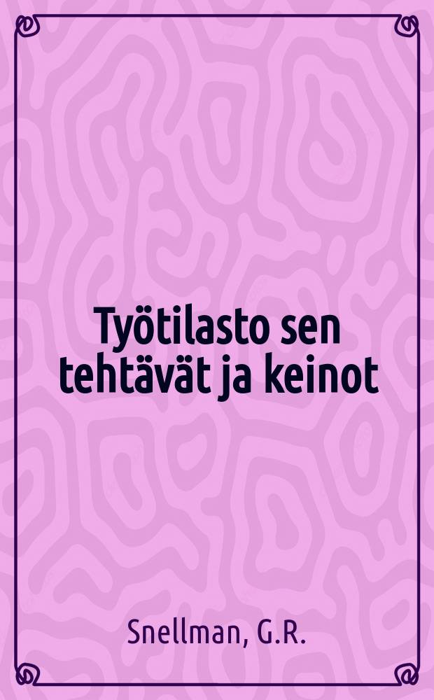 Työtilasto sen tehtävät ja keinot