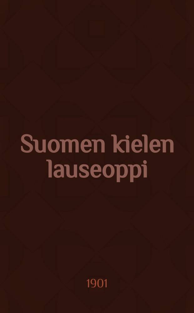 Suomen kielen lauseoppi : Oppikouluja varten