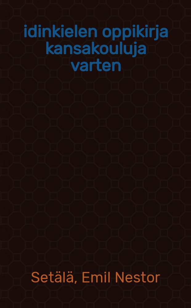 &Auml;idinkielen oppikirja kansakouluja varten