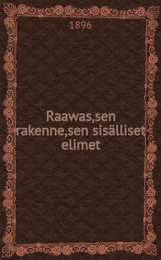 Raawas,sen rakenne,sen sisälliset elimet : Kuvallinen esityslyhyine tekstineen : Suomennos-saksankiel