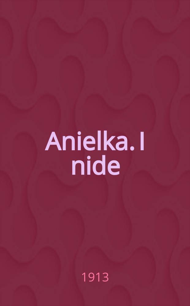 Anielka. I nide