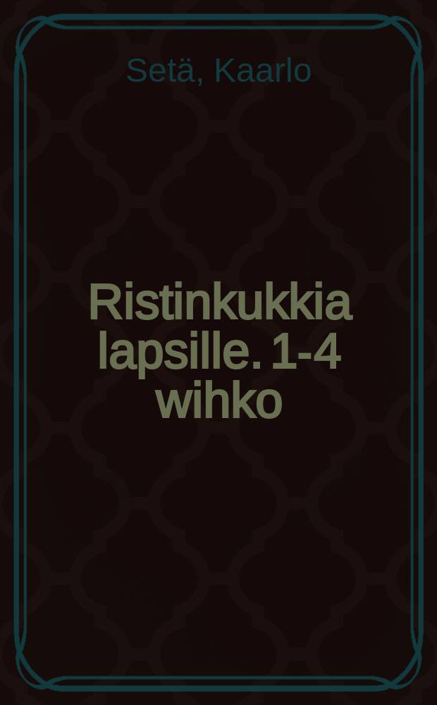 Ristinkukkia lapsille. 1-4 wihko