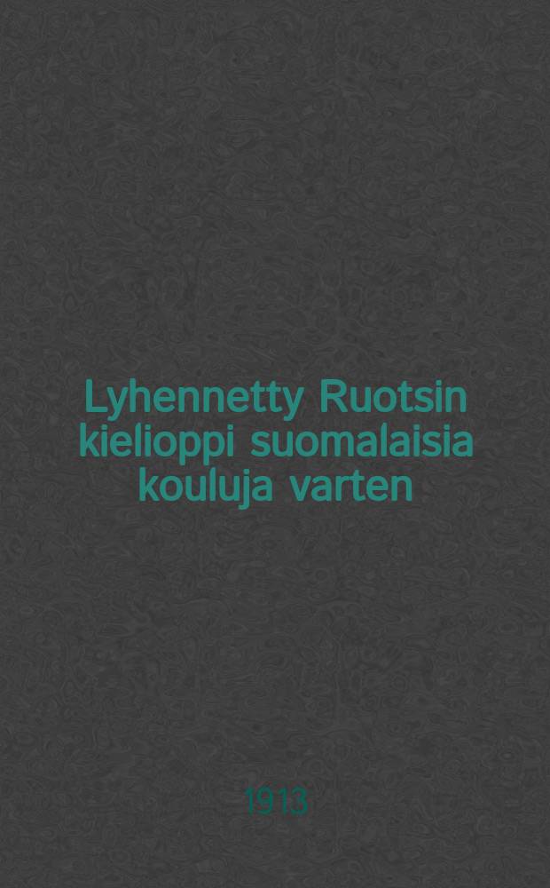 Lyhennetty Ruotsin kielioppi suomalaisia kouluja varten