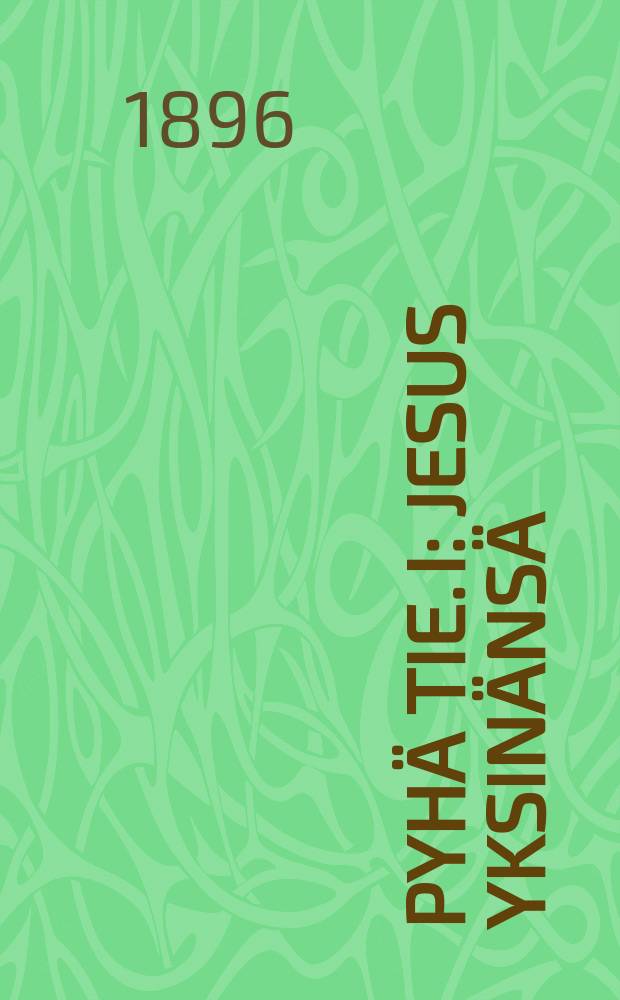 Pyhä tie. I : Jesus yksinänsä